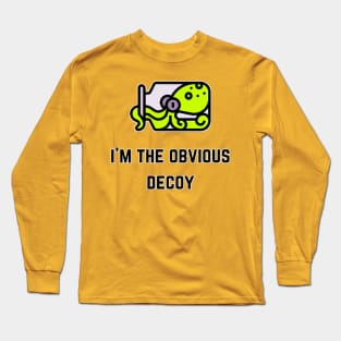 I'm The Obvious Decoy (MD23QU013c) Long Sleeve T-Shirt